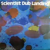 SCIENTIST ‎/ DUB LANDING
