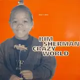 BIM SHERMAN ‎/ CRAZY WORLD