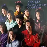 ANGELS / RUBY TUESDAY  GOOD BYE