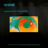 WIRE ‎/ COMEBACK IN TWO HALVES (EVERYBODY WANTS SΥʥ쥳ɥ㥱å ()