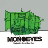MONOEYES / MY INSTANT SONG  RUN RUN
