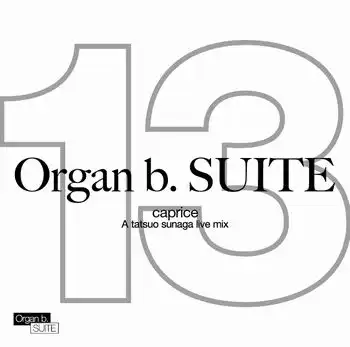須永辰緒 / ORGAN B.SUITE NO.13 ~CAPRICE~