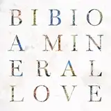 BIBIO / A MINERAL LOVE