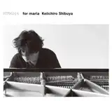 KEIICHIRO SHIBUYA (渋谷慶一郎) / ATAK015 FOR MARIA