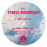 THEO PARRISH ‎/ THAT DAY  HOW I FEEL