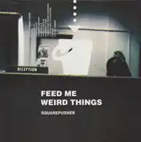 SQUAREPUSHER ‎/ FEED ME WEIRD THINGS
