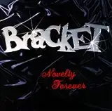 BRACKET / NOVELTY FOREVER