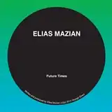 ELIAS MAZIAN ‎/ FUTURE TIMES