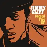 JIMMY CLIFF / SACRED FIRE EP