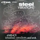 AMRAL'S TRINIDAD CAVALIERS STEEL ORCHESTRA / STEEL VIBRATIONS