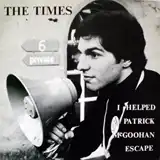 TIMES ‎/ I HELPED PATRICK MCGOOHAN ESCAPE