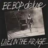 BE BOP DELUXE / LIVE! IN THE AIR AGE