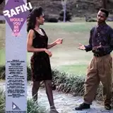 RAFIKI / WOULD YOU BE MY GIRL