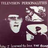 TELEVISION PERSONALITIES ‎/ HOW I LEARNED TO LOVE