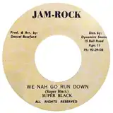 SUPER BLACK / WE NAH GO RUN DOWN
