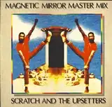 VARIOUS (LEE PERRYLEO GRAHAM) ‎/ MAGNETIC MIRROR MASTER MIX SCRATCH AND THE UPSETTERS