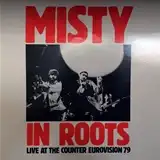 MISTY IN ROOTS / LIVE AT THE COUNTER EUROVISION 79