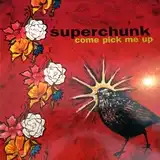 SUPERCHUNK / COME PICK ME UPΥʥ쥳ɥ㥱å ()