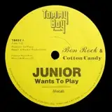 BON ROCK & COTTON CANDY / JUNIOR WANTS TO PLAY