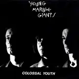 YOUNG MARBLE GIANTS ‎/ COLOSSAL YOUTH