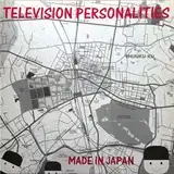 TELEVISION PERSONALITIES ‎/ MADE IN JAPAN