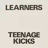 LEARNERS / TEENAGE KICKS