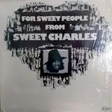 SWEET CHARLES / FOR SWEET PEOPLE