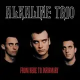 ALKALINE TRIO ‎/ FROM HERE TO INFIRMARY
