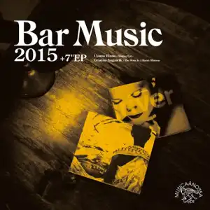 V.A. (選曲・監修:中村智昭) / BAR MUSIC 2015 (CD＋7INCH)