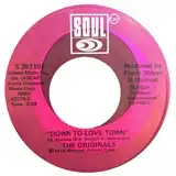 ORIGINALS / DOWN TO LOVE TOWN  JUST TO BE CLOSER