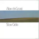 ALEX DE GRASSI / SLOW CIRCLE