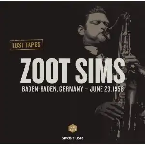 ZOOT SIMS / LOST TAPES: BADEN-BADEN JUNE 23