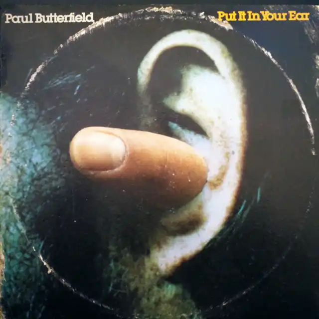 PAUL BUTTERFIELD / PUT IT IN YOUR EAR