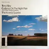 KRONOS QUARTET & TERRY RILEY ‎/ CADENZA ON THE NIG