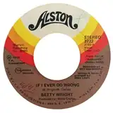 BETTY WRIGHT ‎/ IF I EVER DO WRONG 