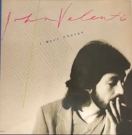 JOHN VALENTI / I WON'T CHANGE