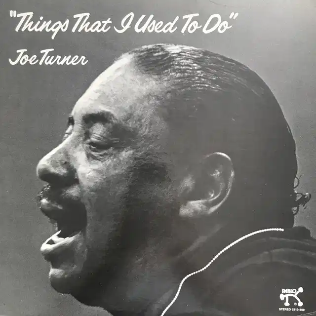 JOE TURNER / THINGS THAT I USED TO DO