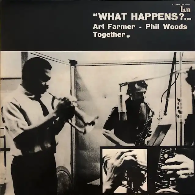 ART FARMER ／ PHIL WOODS / WHAT HAPPENS?