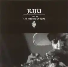 JUJU / LIVE AT 131 PRINCE STREET