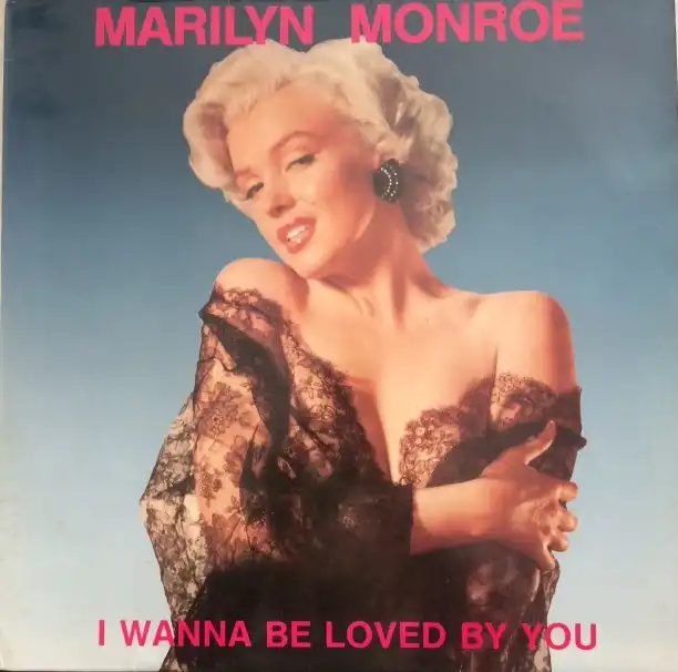 MARIYN MONROE / I WANNA BE LOVED BY YOU
