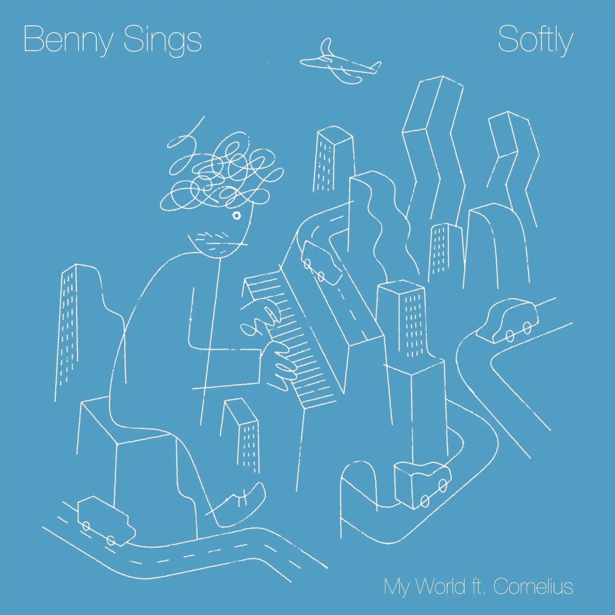 BENNY SINGS / SOFTLY ／ MY WORLD (FEATURING CORNELIUS)