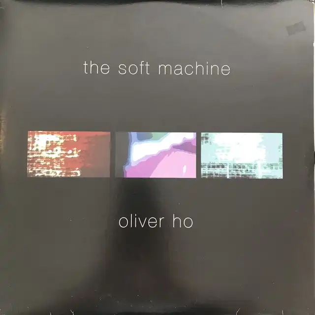 OLIVER HO / SOFT MACHINE