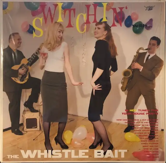WHISTLE BAIT / SWITCHIN' WITH