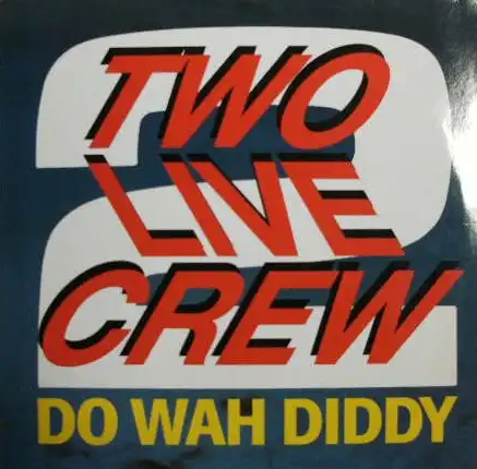 2 LIVE CREW / DO WAH DIDDY