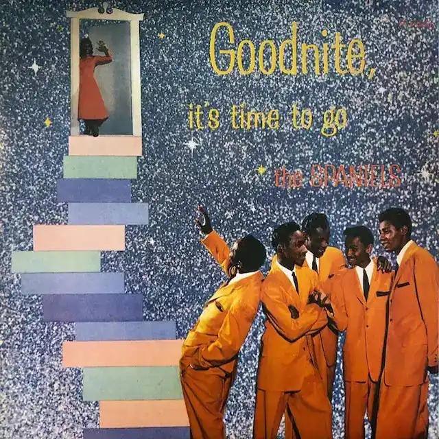 SPANIELS ‎/ GOODNITE IT'S TIME TO GO