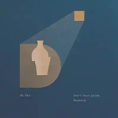 王舟 / DON’T HURT PRIDE ／ MUZHHIK