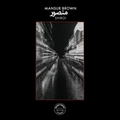 MANSUR BROWN / SHIROI