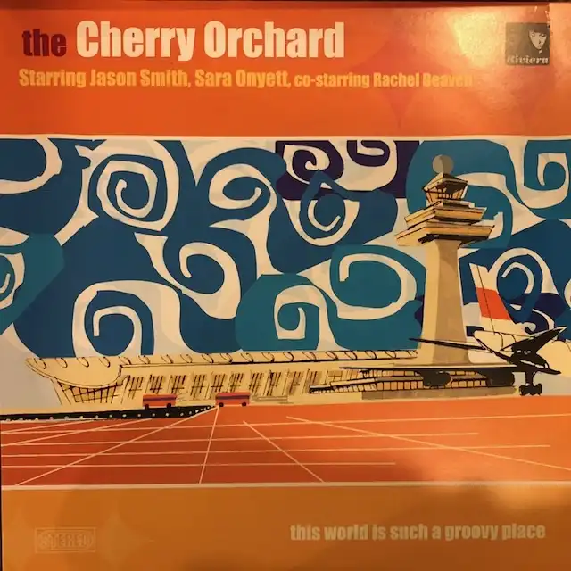 CHERRY ORCHARD / THIS WORLD IS SUCH A GROOVY PLACE