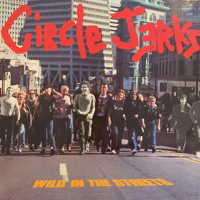 CIRCLE JERKS / WILD IN THE STREETS