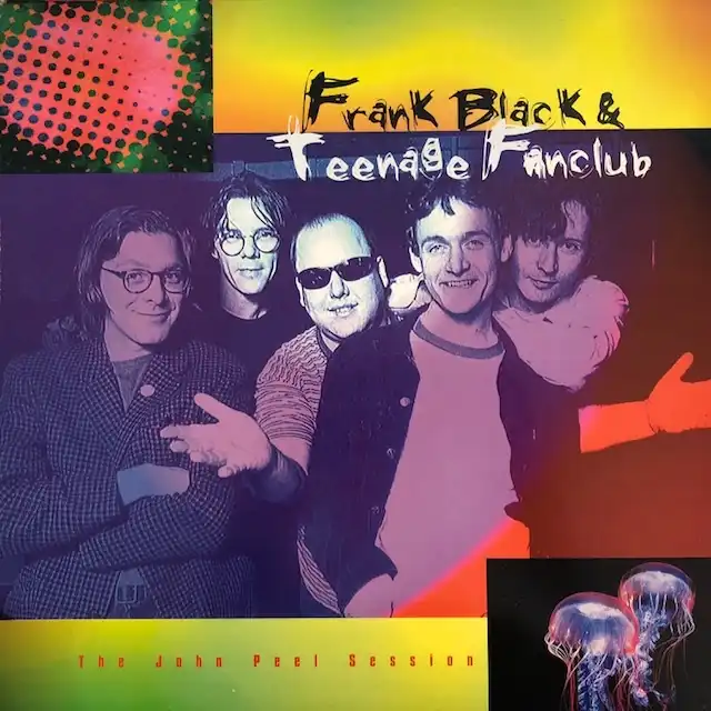 FRANK BLACK & TEENAGE FANCLUB / JOHN PEEL SESSION